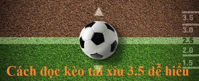 Cách đọc kèo tài xỉu 3.5 ra sao? Cách đọc kèo tài xỉu 3.5 ra sao?