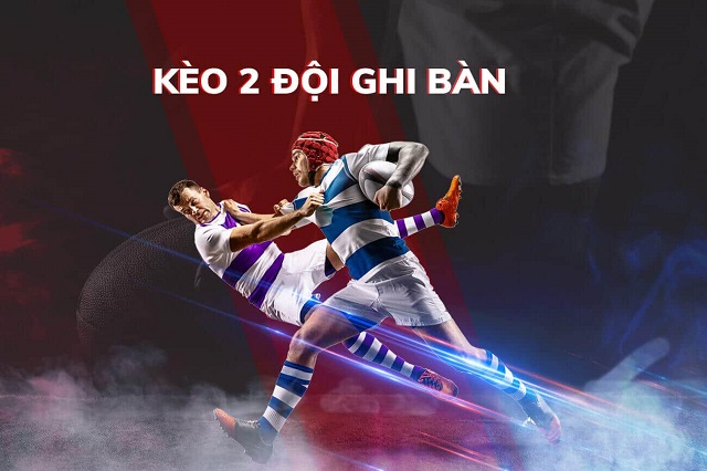 Tìm hiểu về kèo 2 đội ghi bàn là gì? Tìm hiểu về kèo 2 đội ghi bàn là gì?