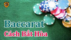 cách bắt hòa trong baccarat online