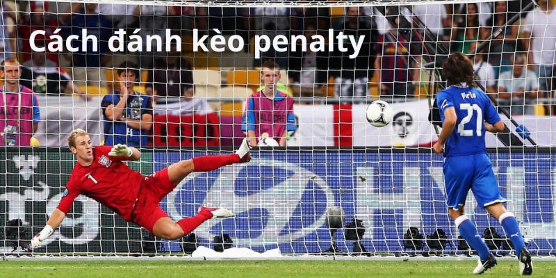 cách đánh kèo penalty