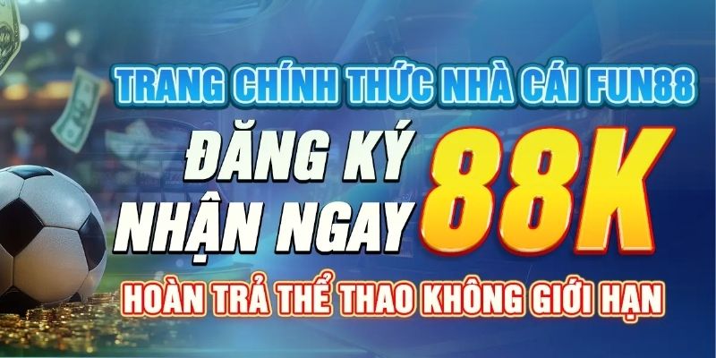 Những chương trình khuyến mãi hậu hĩnh tại nhà cái FUN88